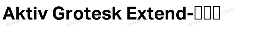 Aktiv Grotesk Extend字体转换 Aktiv Grotesk Extend字体转换